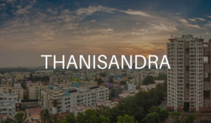 Hennur vs Thanisandra for Property Investment